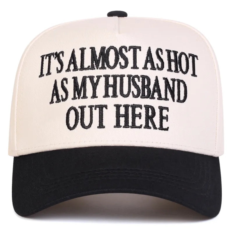 It's Almost as Hot as My Husband Out Here Embroidered Baseball Cap - 2 Colors