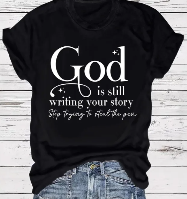 God is Still Writing Your Story Screen Print Tee - 3 Colors