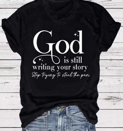 God is Still Writing Your Story Screen Print Tee - 3 Colors