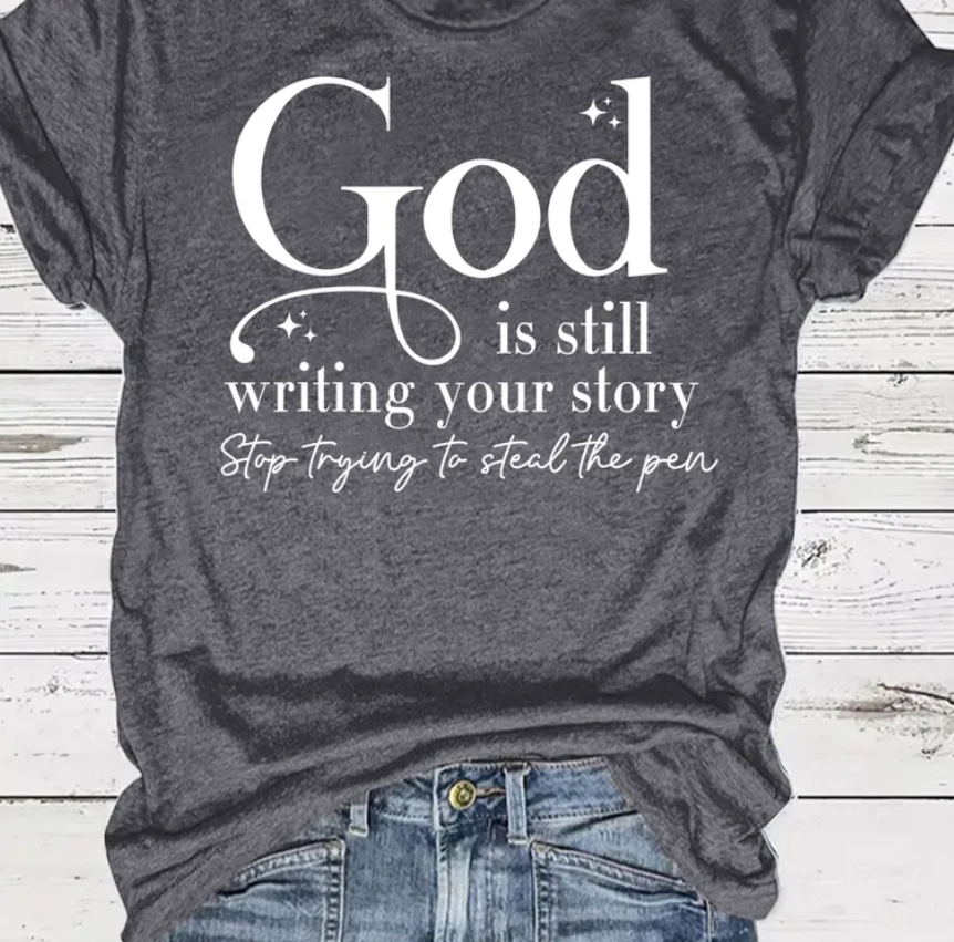 God is Still Writing Your Story Screen Print Tee - 3 Colors