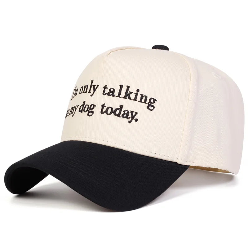 I'm Only Talking to My Dog Today Embordered Baseball Cap - 2 Colors