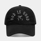 God is Good Embroidered Baseball Cap - 9 Colors