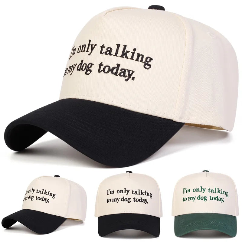 I'm Only Talking to My Dog Today Embordered Baseball Cap - 2 Colors