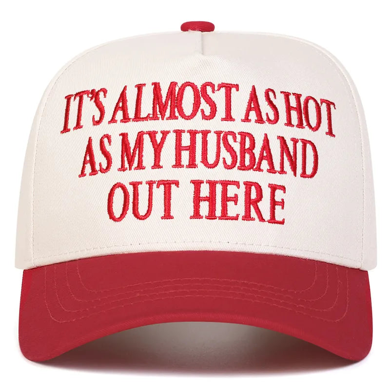 It's Almost as Hot as My Husband Out Here Embroidered Baseball Cap - 2 Colors